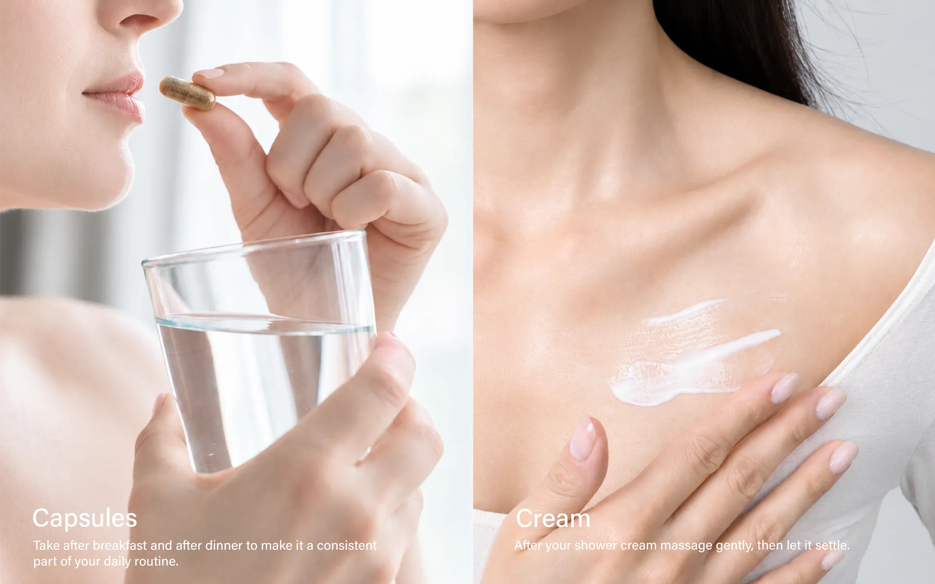 Taking a capsule with a glass of water, and smoothing cream onto the upper chest